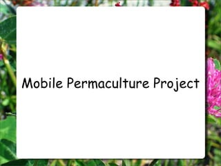 Mobile Permaculture Project
 