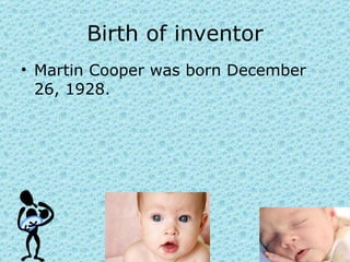 Birth of inventor Martin Cooper was born December 26, 1928.