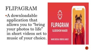 A downloadable
application that
allows you to “bring
your photos to life”
in short videos set to
music of your choice.
 