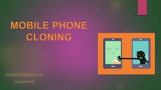 MOBILE PHONE
CLONING
 