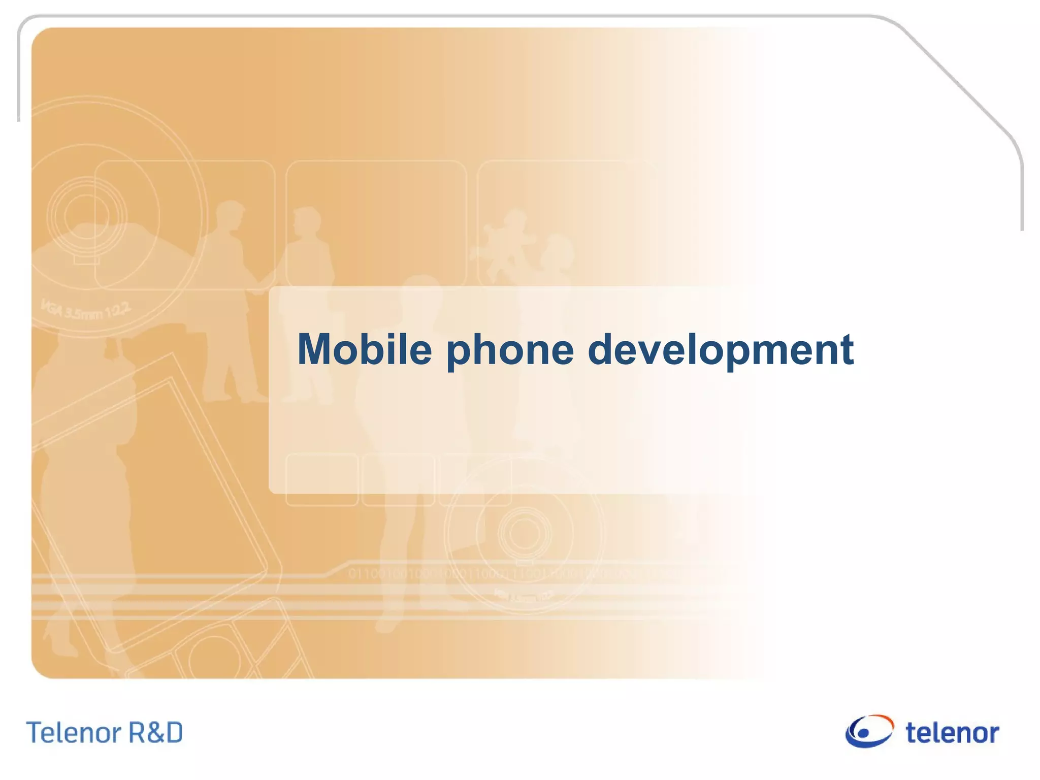 Mobile phone development
 