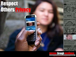 Respect
Others Privacy
