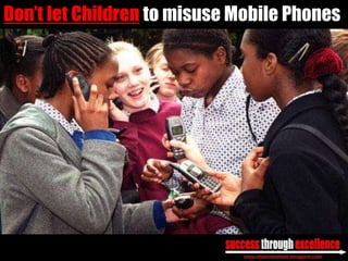 Don’t let Children to misuse Mobile Phones