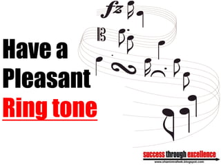 Have a
Pleasant
Ring tone