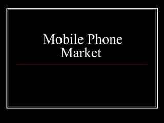 Mobile Phone Market  