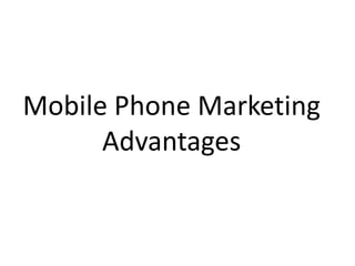 Mobile Phone Marketing Advantages 