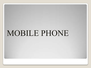 MOBILE PHONE
 