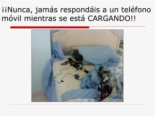¡¡Nunca, jamás respondáis a un teléfono móvil mientras se está CARGANDO!! 