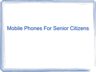 Mobile Phones For Senior Citizens
 