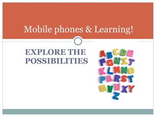 [object Object],Mobile phones & Learning! 