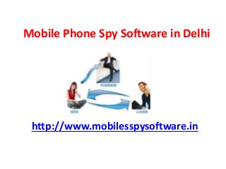 Mobile Phone Spy Software in Delhi
http://www.mobilesspysoftware.in
 