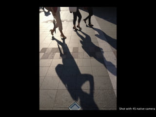 Shot with 4S native camera
 