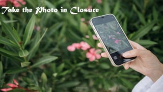 Take the Photo in Closure
@Thiyagusuri 10
 