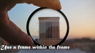 Use a frame within the frame
@Thiyagusuri 20
 