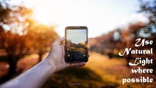 Use
Natural
Light
where
possible
@Thiyagusuri 24
 