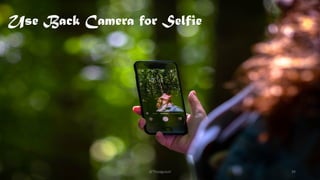 Use Back Camera for Selfie
@Thiyagusuri 34
 