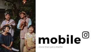 mobilemore than just a #selfie
 