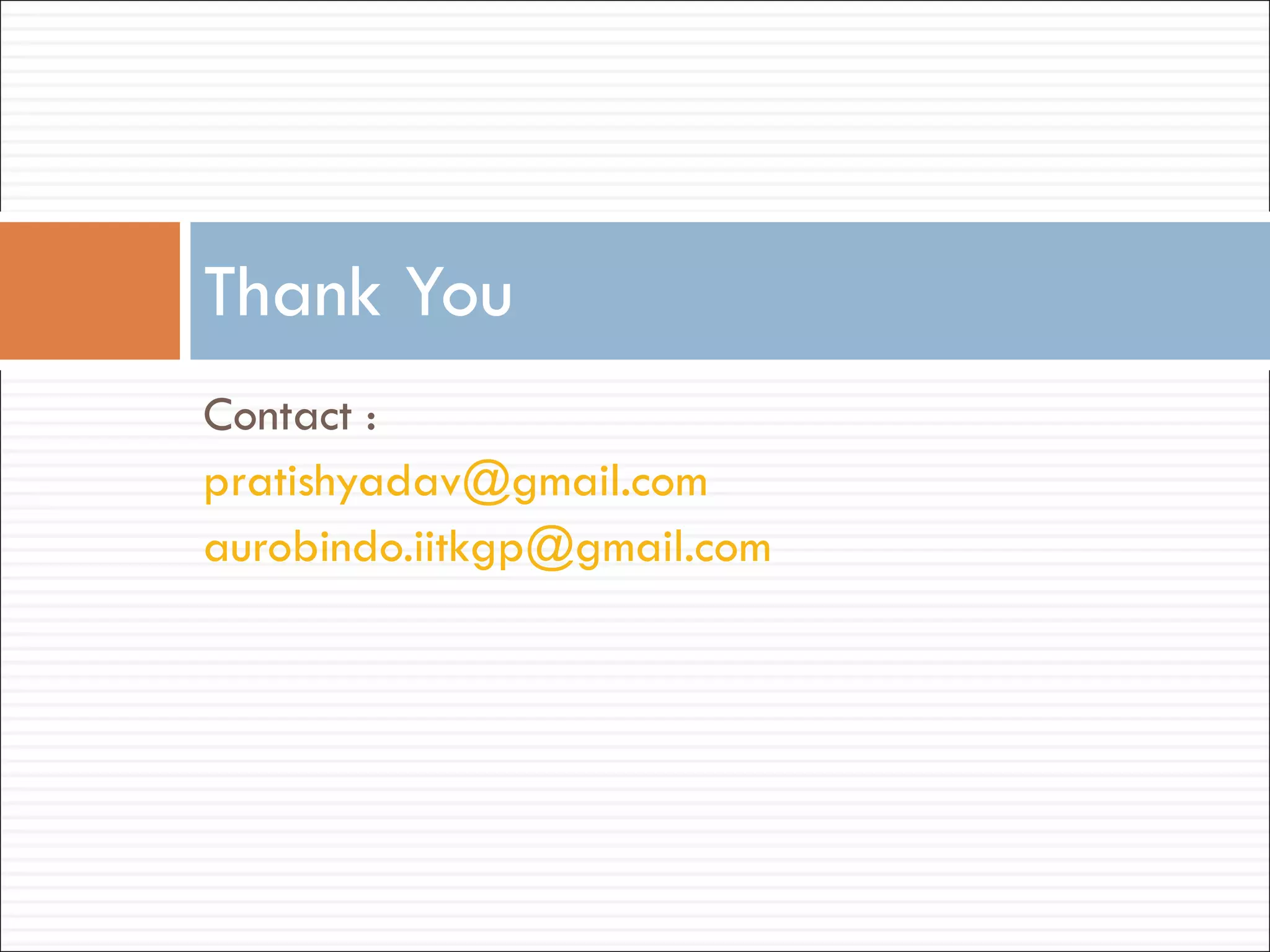 Contact : [email_address] [email_address] Thank You 
