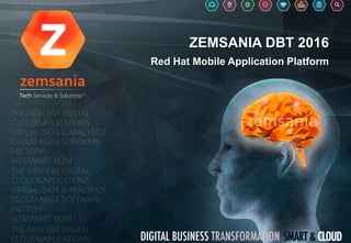 ZEMSANIA DBT 2016
Red Hat Mobile Application Platform
 