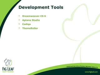 Development Tools
 Dreamweaver CS 6
 Aptana Studio
 Codiqa
 ThemeRoller
 