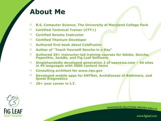 About Me
 B.S. Computer Science, The University of Maryland College Park
 Certified Technical Trainer (CTT+)
 Certified...