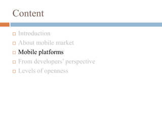 ContentIntroductionAbout mobile marketMobile platformsFrom developers’ perspectiveLevels of openness