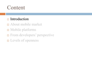 ContentIntroductionAbout mobile marketMobile platformsFrom developers’ perspectiveLevels of openness