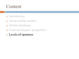 ContentIntroductionAbout mobile marketMobile platformsFrom developers’ perspectiveLevels of openness
