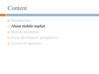 ContentIntroductionAbout mobile marketMobile platformsFrom developers’ perspectiveLevels of openness