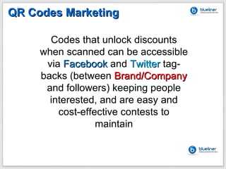 QR Codes Marketing Codes that unlock discounts when scanned can be accessible via  Facebook   and  Twitter  tag-backs (bet...