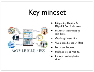 Key mindset
      •   Integrating Physical &
          Digital & Social elements.
      •   Seamless experience in
       ...