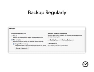 Backup Regularly 
 