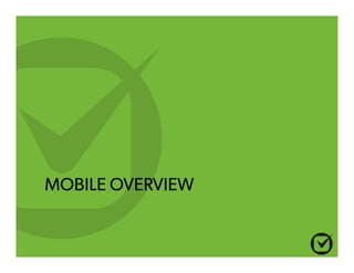 MOBILE OVERVIEW 
 