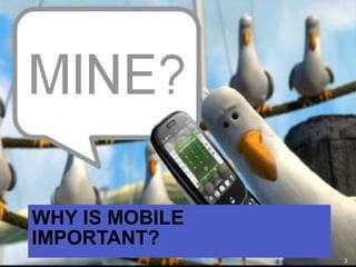WHY IS MOBILE IMPORTANT?  