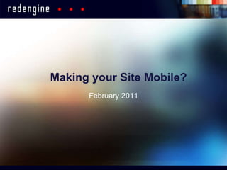 Making your Site Mobile? February 2011 