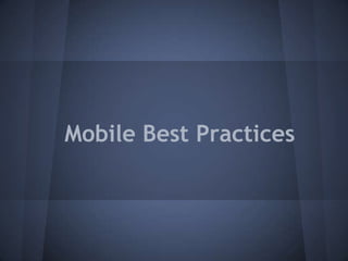 Mobile Best Practices
 