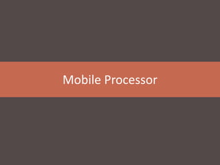 Mobile Processor
 