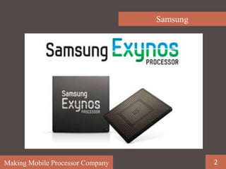 Making Mobile Processor Company
Samsung
2
 