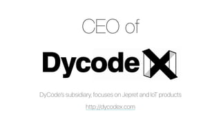 CEO of
DyCode’s subsidiary, focuses on Jepret and IoT products
http://dycodex.com
 