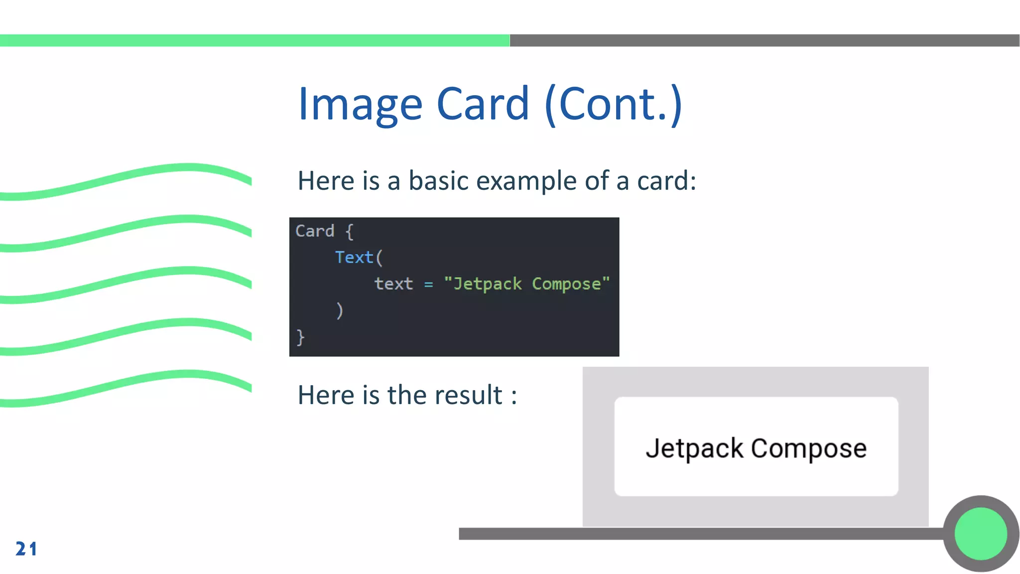 Here is a basic example of a card:
Here is the result :
Image Card (Cont.)
21
 