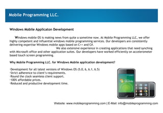 Mobile Programming LLC.


Windows Mobile Applicaton Development

    Windows mobile OS is making news from quite a sometim...