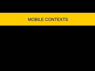 MOBILE CONTEXTS
 