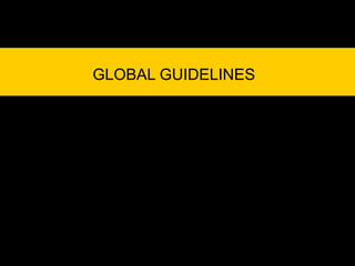 GLOBAL GUIDELINES
 