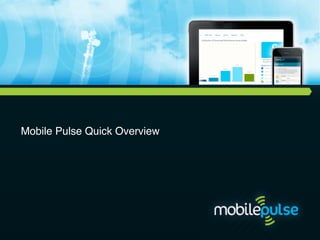 Mobile Pulse Quick Overview!
 