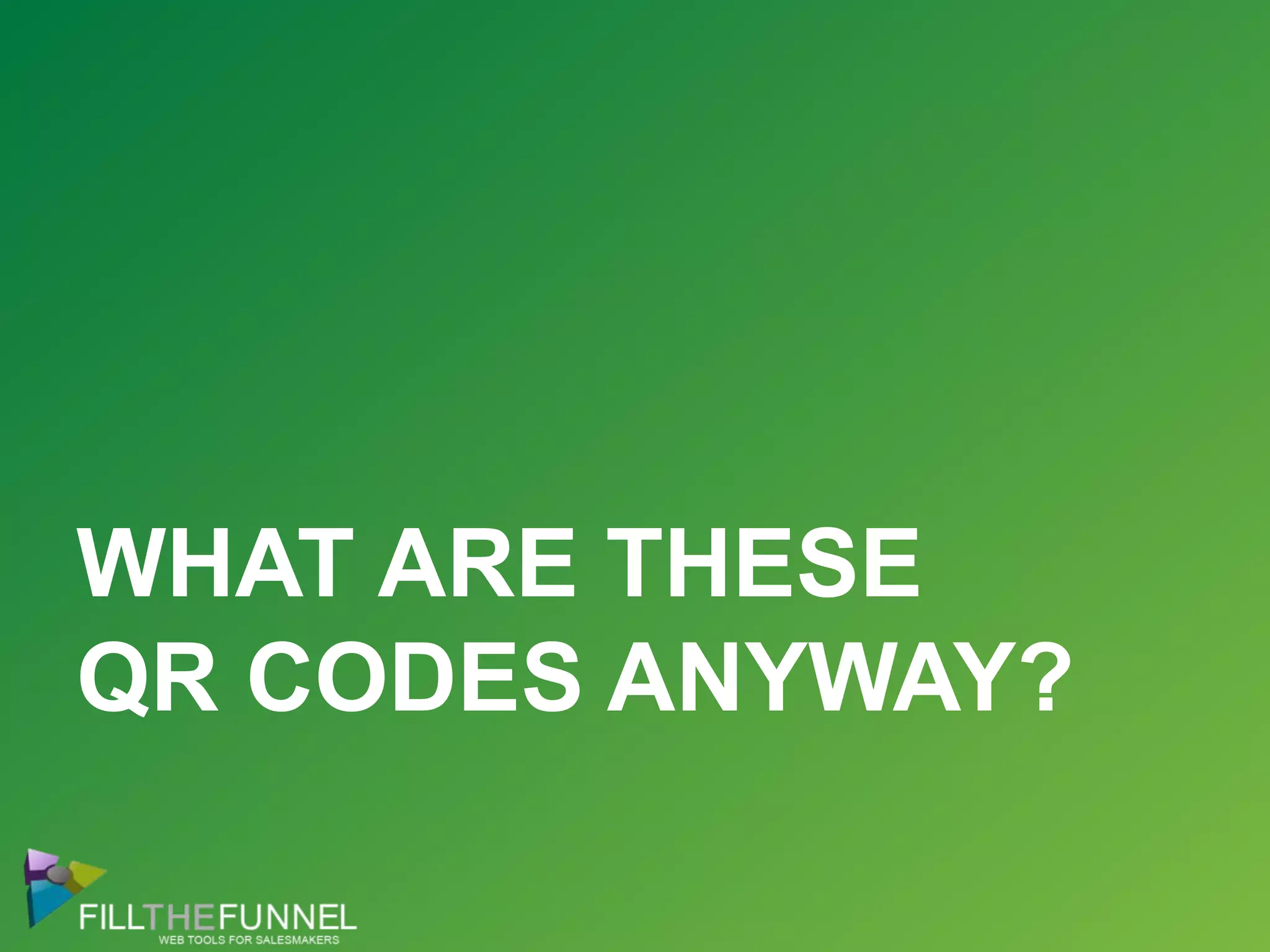 What are these QR Codes anyway?