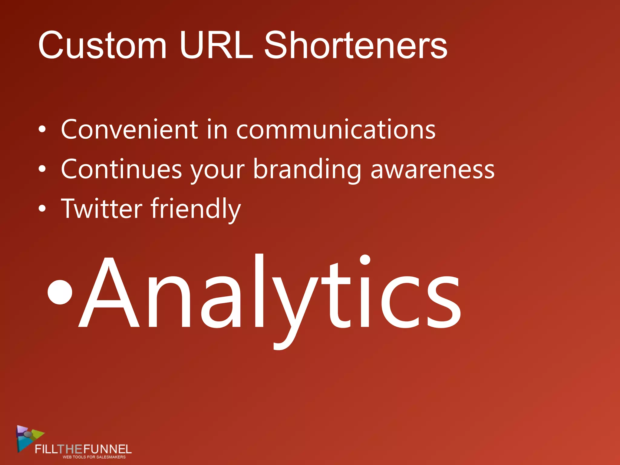 Custom URL ShortenersConvenient in communicationsContinues your branding awarenessTwitter friendlyAnalyticsCustom URL ShortenersbudURL.pro