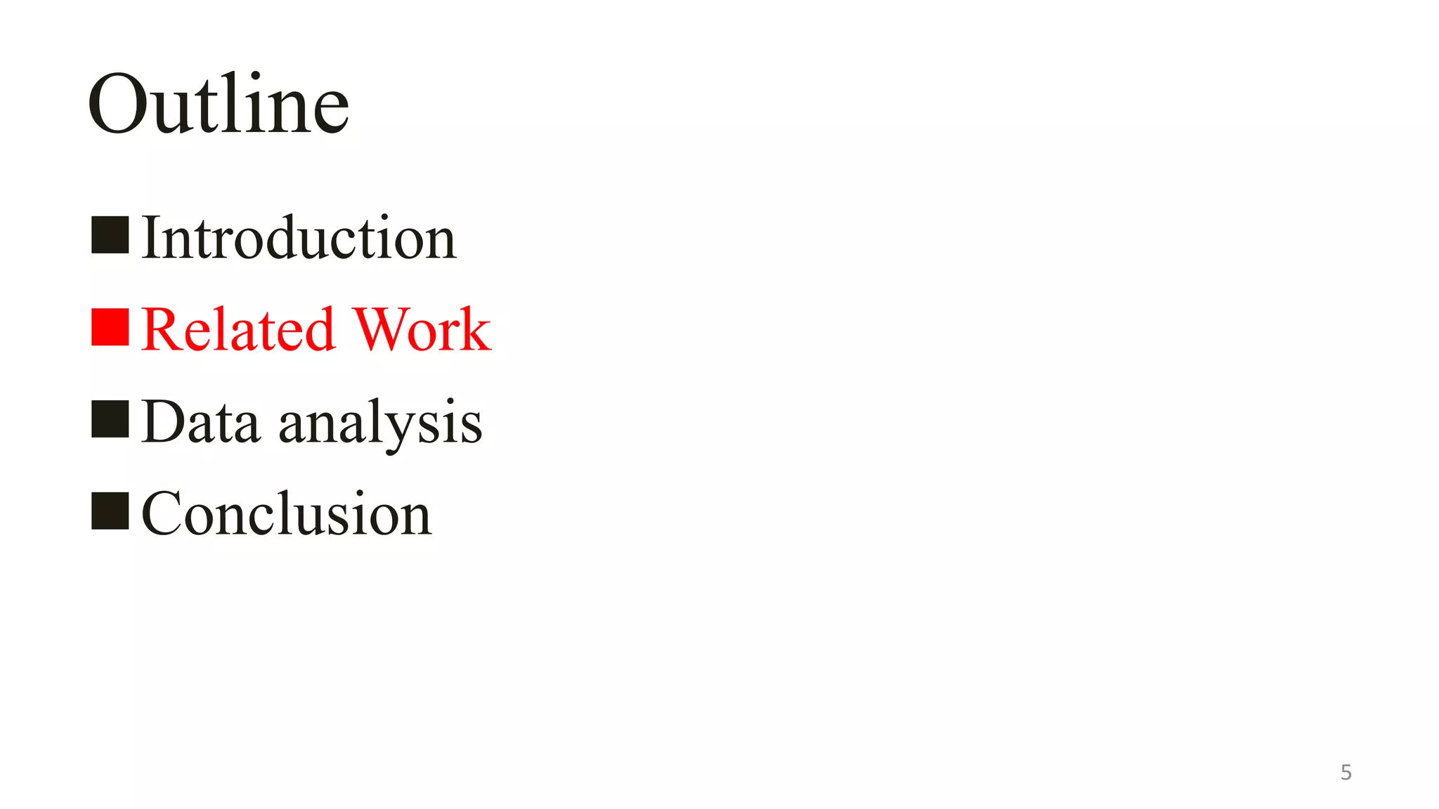 Outline
Introduction
Related Work
Data analysis
Conclusion
5
 