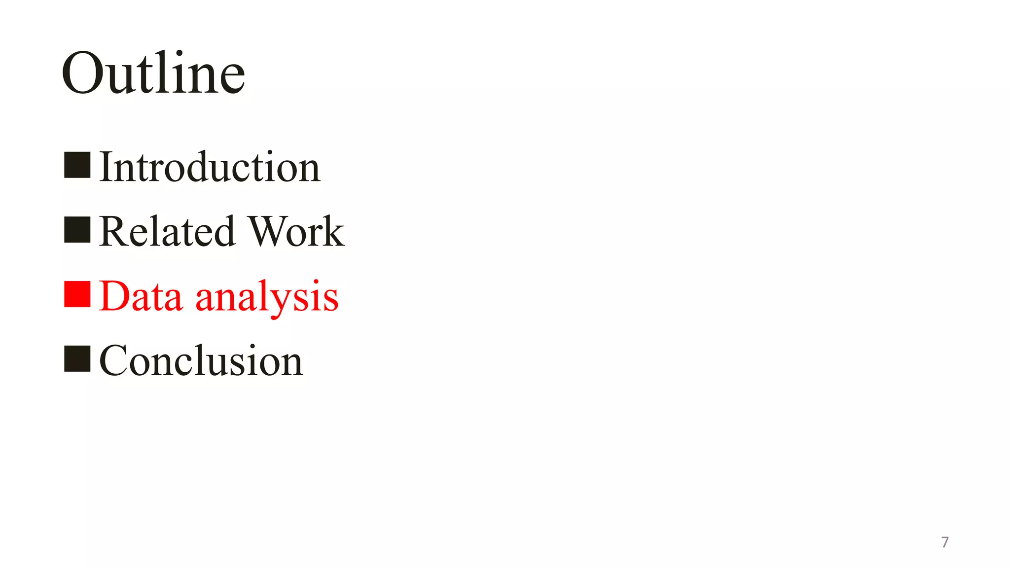 Outline
Introduction
Related Work
Data analysis
Conclusion
7
 