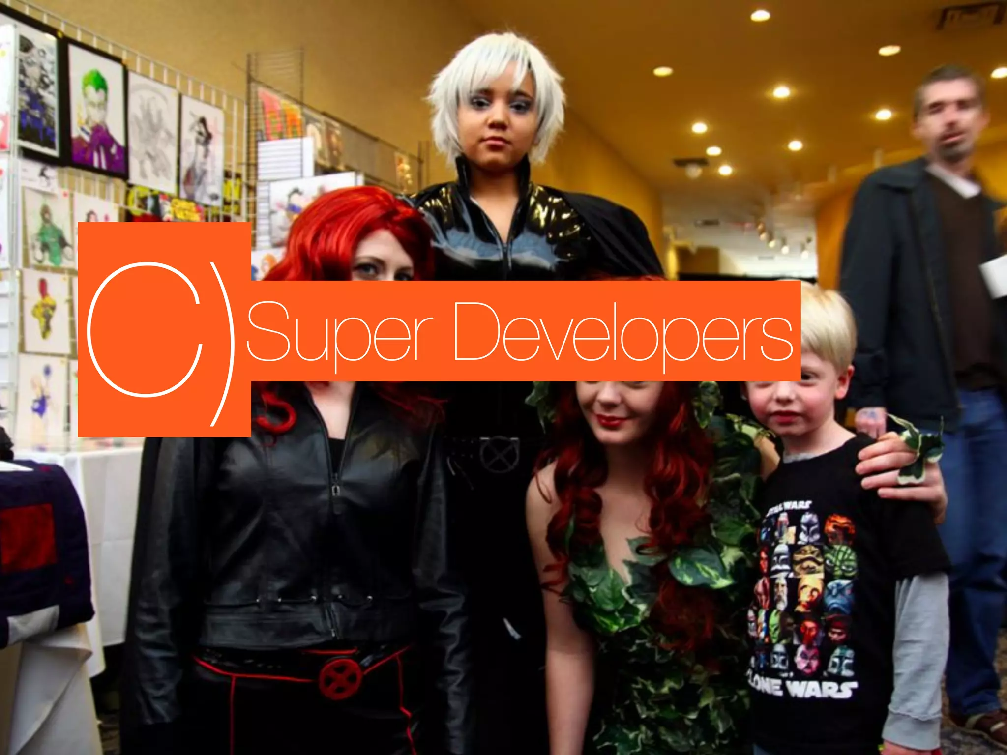 C)
 Super Developers
 