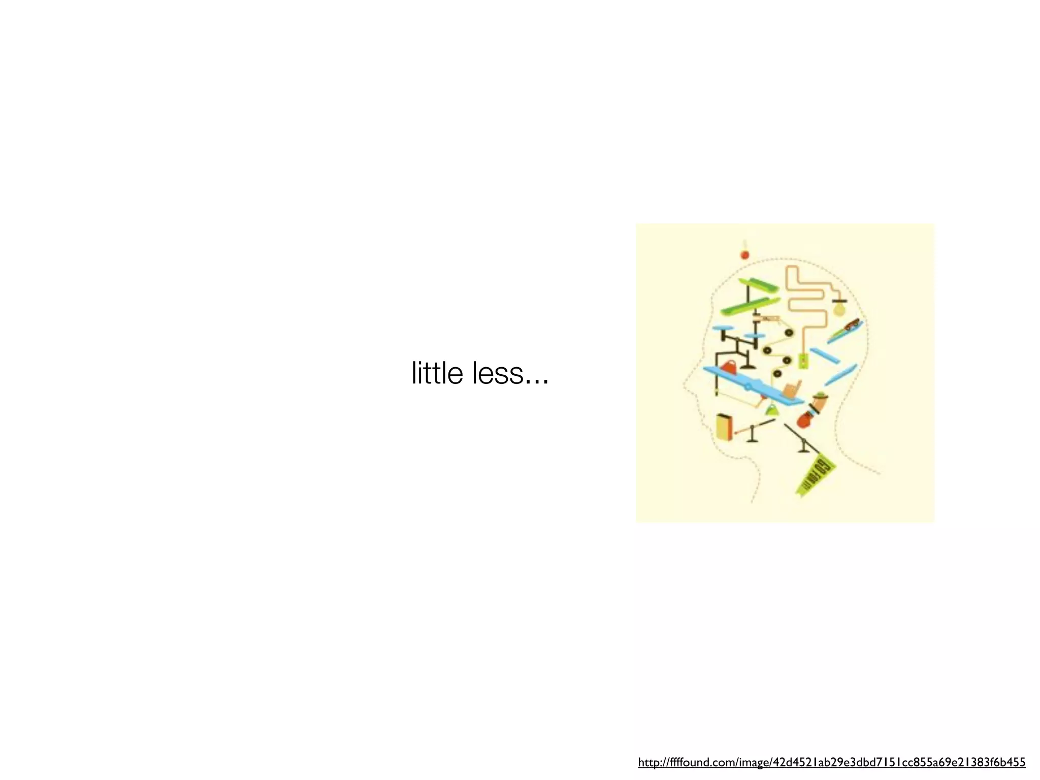 little less...




                 http://ffffound.com/image/42d4521ab29e3dbd7151cc855a69e21383f6b455
 